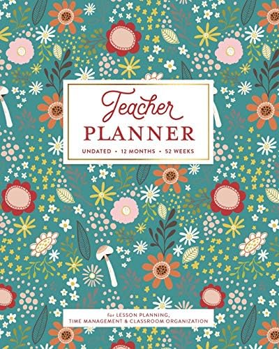Teacher Planner UNDATED 12 Months 52 Weeks for Lesson Planning, Time Management & Classroom Organization: Cute Mod Floral Turquoise Red Pink & Orange Flower Pattern Curriculum Plan Calendar Book