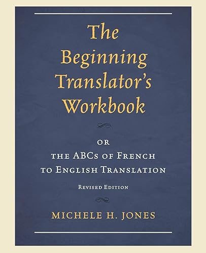 Download The Beginning Translator's Workbook: Or The Abcs Of French To English Translation PDF