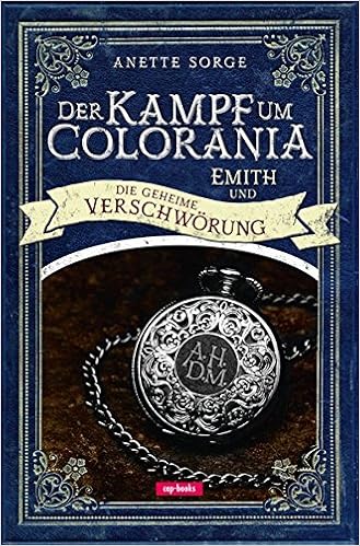 Der Kampf Um Colorania Band 2 Emith Und Die Geheime Verschworung Amazon De Anette Sorge Bucher