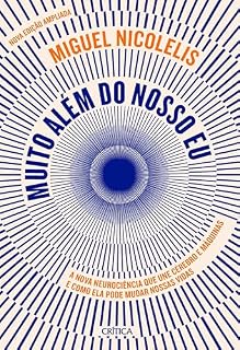 Livro Muito além do nosso eu - NOVA EDIÇÃO: A nova neurociência que une cérebro e máquinas e como ela pode mudar nossas vidas | Andar, escrever e se comunicar ... se tornando uma realidade no século XXI.
