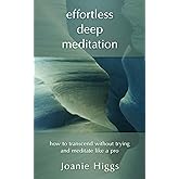 Effortless Deep Meditation: How to Transcend Without Trying And Meditate Like a Pro