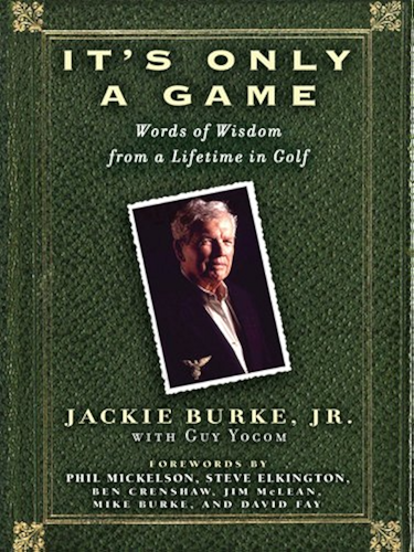 Download It's Only a Game: Words of Wisdom from a Lifetime in Golf (English Edition) PDF