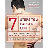7 Steps to a Pain-Free Life: How to Rapidly Relieve Back, Neck, and Shoulder Pain