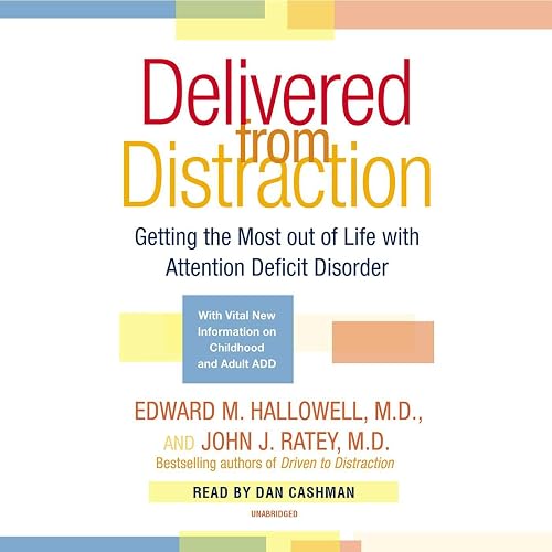 Download Delivered From Distraction: Getting the Most Out of Life with Attention Deficit Disorder PDF