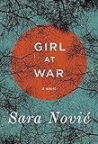 "Girl at War A Novel" av Sara Novic