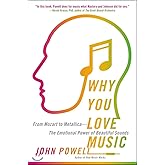 Why You Love Music: From Mozart to Metallica--The Emotional Power of Beautiful Sounds