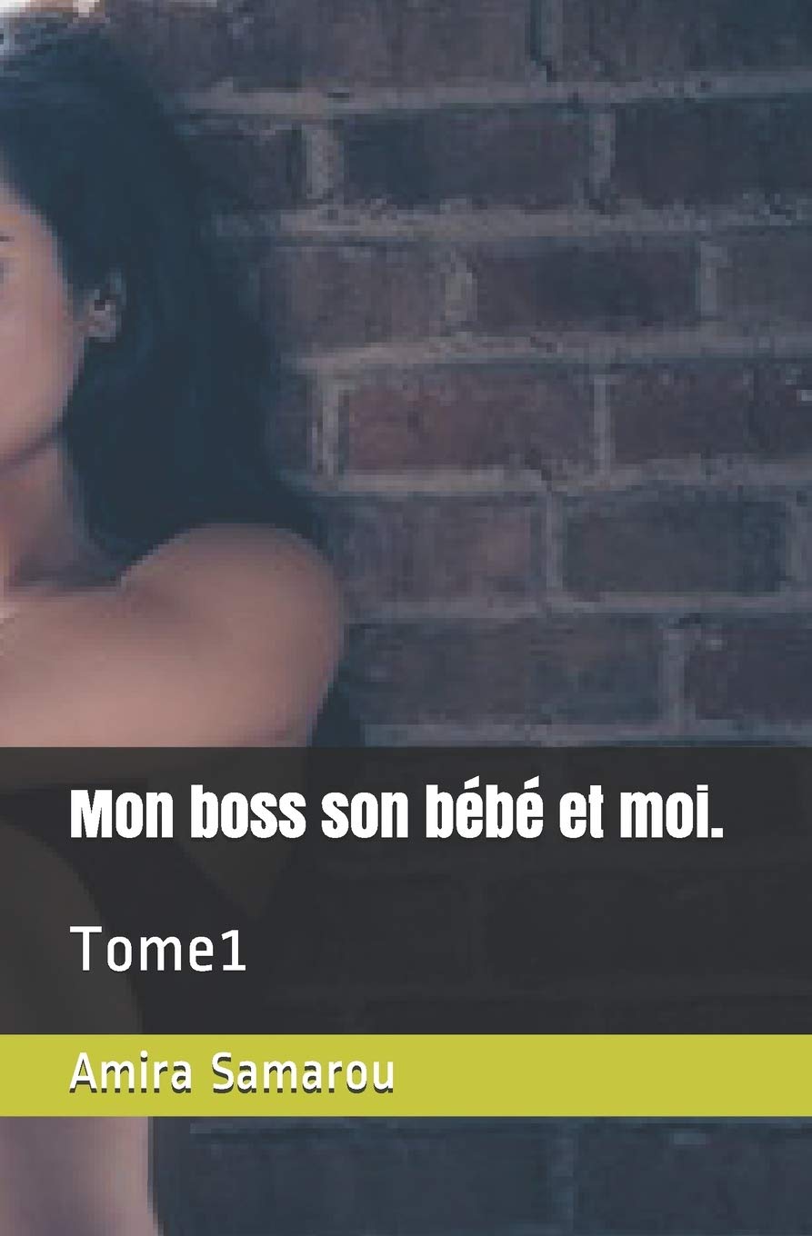 Mon Boss Son Bebe Et Moi Tome1 French Edition Samarou Amira Amazon Com Books
