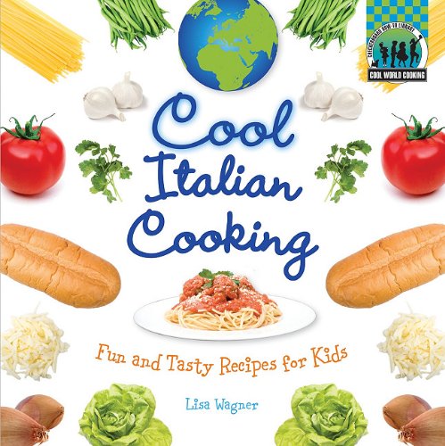Cool Italian Cooking: Fun and Tasty Recipes for Kids (Cool World Cooking) Cool Italian Cooking: Fun and Tasty Recipes for Kids (Cool World Cooking)