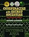 Conspiracies and Secret Societies: The Complete Dossier
