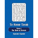 To Know Torah - The Book of Genesis: To Understand the Weekly Parasha. Modern Reading in the Peshat of the Torah and its Ideas