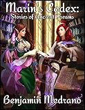 Marin's Codex: Stories of Ancient Dreams by Benjamin Medrano