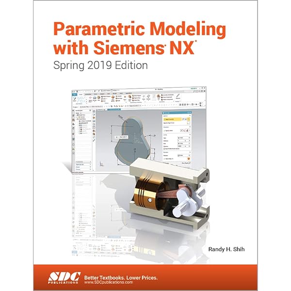 Parametric Modeling With Siemens Nx Spring 19 Edition Randy Shih Amazon Com Books
