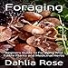 Foraging: Beginners Guide to Foraging Wild Edible Plants and Medicinal Herbs
