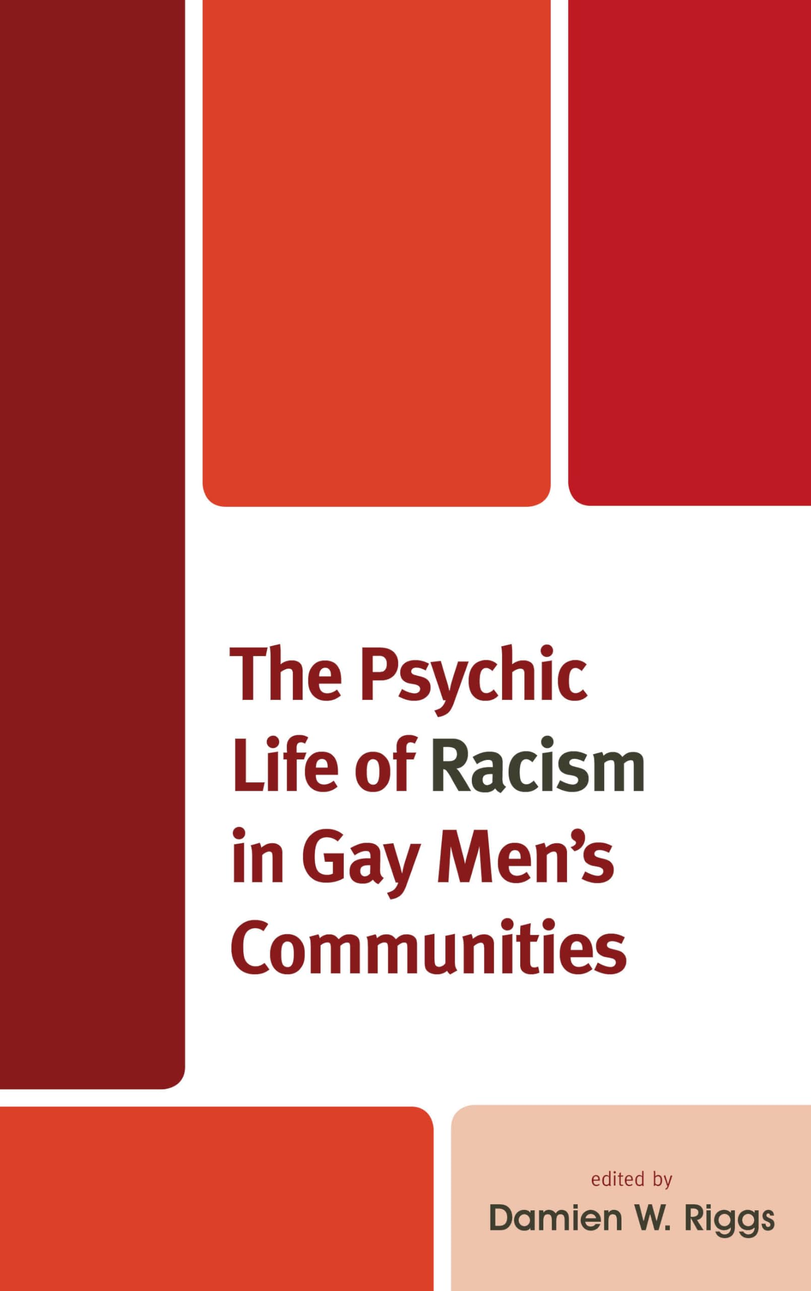 The Psychic Life of Racism in Gay Men's Communities (Critical Perspectives on the Psychology of Sexuality, Gender, and Queer Studies)