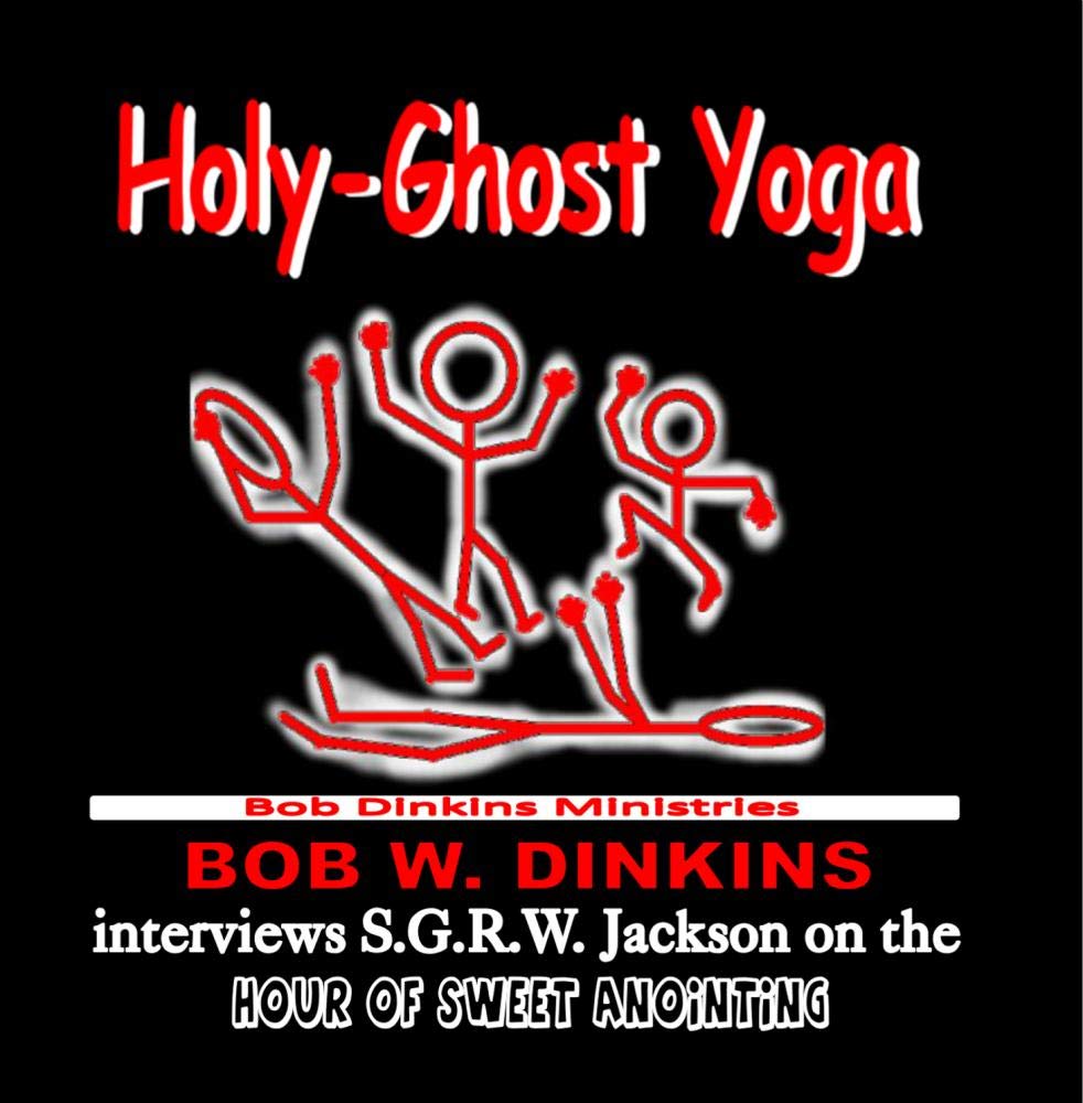 Rev Bob W Dinkins And Sgrw Jackson Holy Ghost Yoga - 