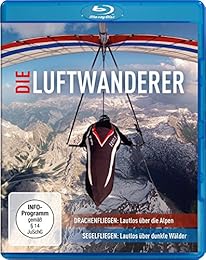 Die Luftwanderer - Drachenfliegen: Lautlos über die Alpen