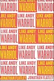 Like Andy Warhol by Jonathan Flatley