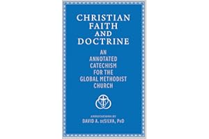 Christian Faith and Doctrine: An Annotated Catechism for the Global Methodist Church