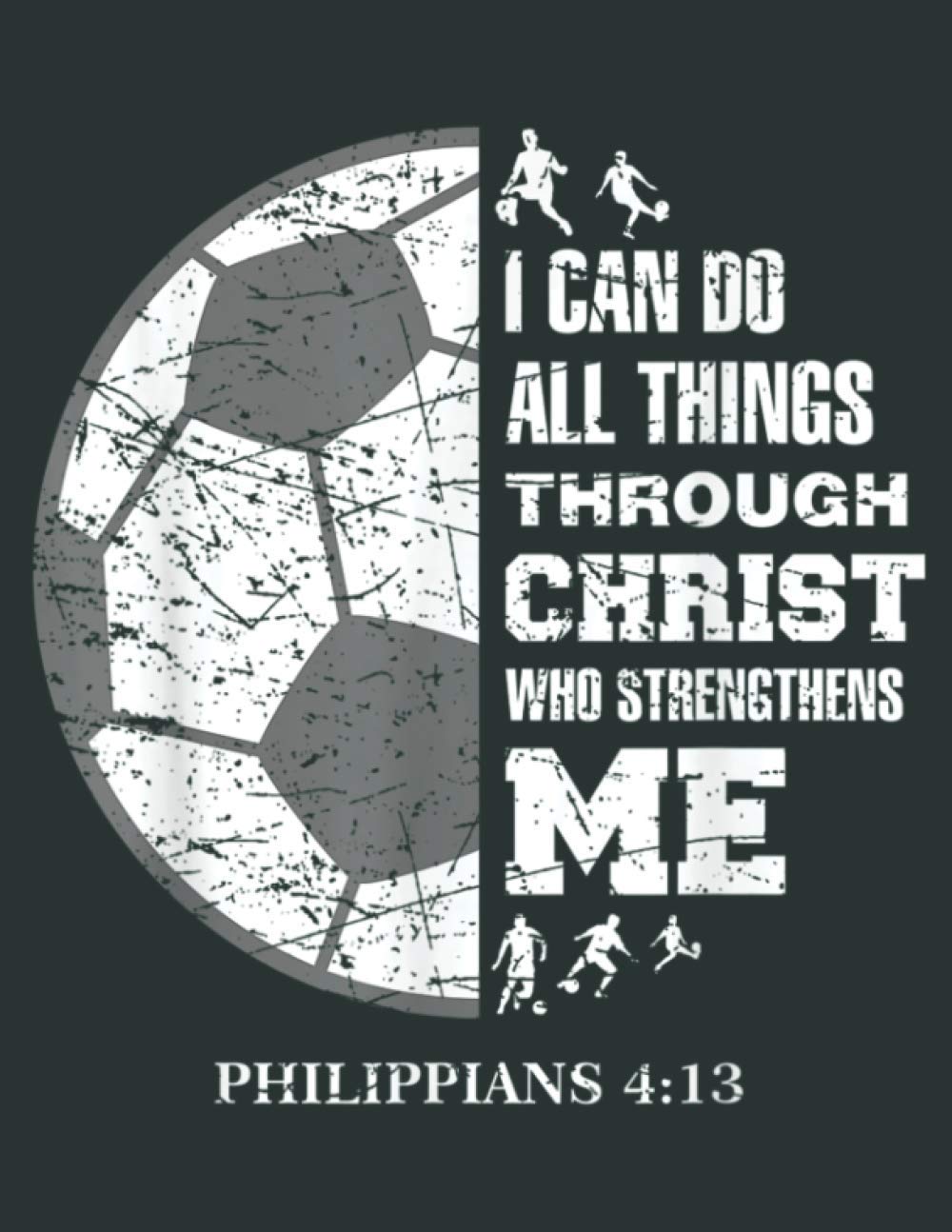 Christian Soccer Lover I Can Do Al Things Philippians: Daily Notebook - Large size 8.5 x 11 inches, 100 Pages