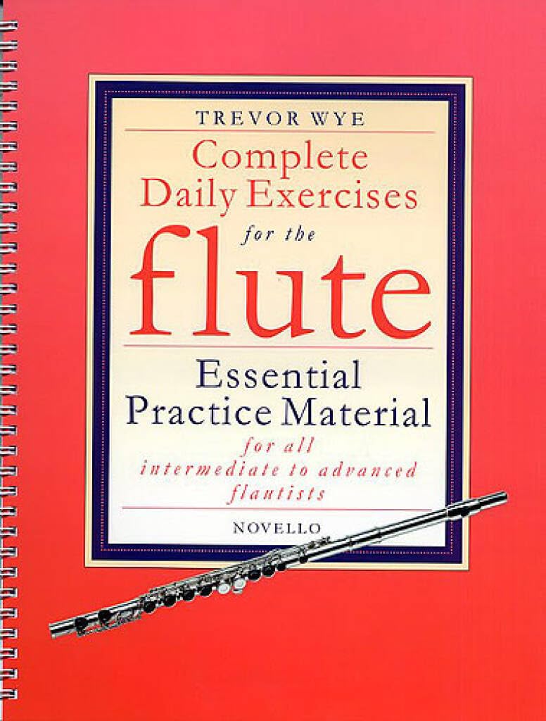 Trevor Wye: Complete Daily Exercises for the Flute | Flute Study and Technique Exercise Book in Standard Notation | Scales Arpeggios Warm Ups and ... and Advanced Flautists (Flute Tutor)