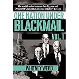 One Nation Under Blackmail: The Sordid Union Between Intelligence and Crime that Gave Rise to Jeffrey Epstein, VOL.1