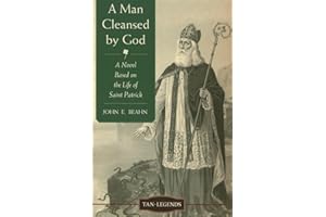A Man Cleansed by God: A Novel based on the Life of Saint Patrick