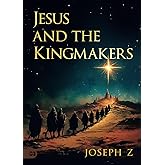Jesus and the Kingmakers