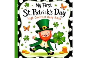 St Patricks Day Gifts: My first St Patricks Day High Contrast Baby Book: Fun Black & White Festive Images Featuring Cute Lepr