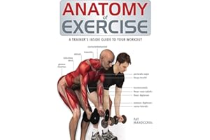 Anatomy of Exercise: A Trainer's Inside Guide to Your Workout