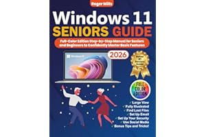 WINDOWS 11 SENIORS GUIDE: [Full Color Visual Edition] Step-by-Step Guide for Seniors and Beginners to Confidently Master Basi