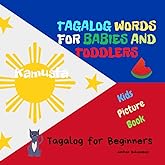Tagalog Words for Babies and Toddlers. Tagalog for Beginners. Kids Picture Book: Easy to Learn Tagalog Words for Bilingual Children