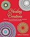 Healing Creations: Discover Your Mindful Self Through Mandala Colouring and Journaling by 