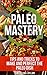 Paleo Mastery: Tips and Tricks to Make and Perfect the Paleo Dish by Angelina Dylon