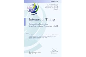 Internet of Things. Information Processing in an Increasingly Connected World: First IFIP International Cross-Domain Conferen