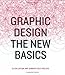 Graphic Design: The New Basics by Ellen Lupton, Jennifer Cole Phillips