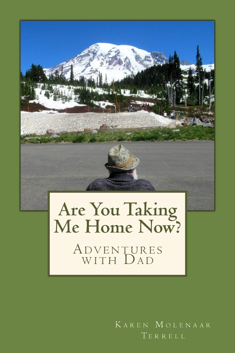 Are You Taking Me Home Now Adventures With Dad Karen Molenaar