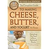 The Complete Guide to Making Cheese, Butter, and Yogurt At Home Everything You Need to Know Explained Simply Revised 2nd Edit