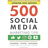 500 Social Media Marketing Tips: Essential Advice, Hints and Strategy for Business: Facebook, Twitter, Instagram, Pinterest,
