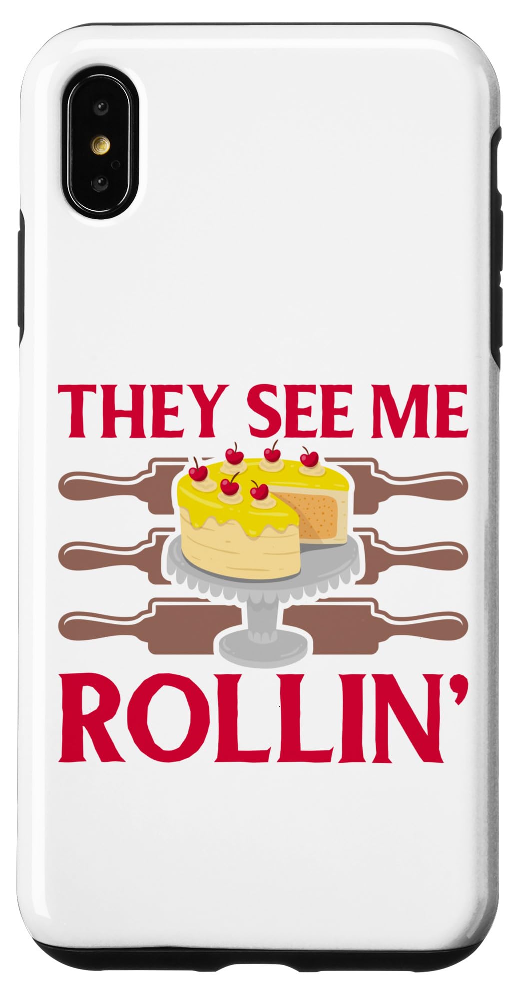 iPhone XS Max They See Me Rollin' - Cake Decorater Case