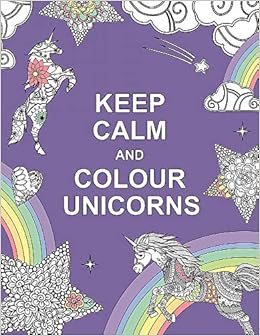 Keep Calm And Colour Unicorns Huck Pucker Colouring Books Summersdale 9781909865259 Amazon Com Books Keep Calm And Colour Unicorns Huck Pucker Colouring Books Summersdale 9781909865259 Amazon Com Books