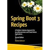 Spring Boot 3 Recipes: A Problem-Solution Approach for Java Microservices and Cloud-Native Applications