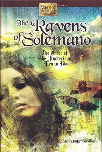 Download The Ravens of Solemano or The Order of the Mysterious Men in Black (The Young Inventors Guild Series) Download The Ravens of Solemano or The Order of the Mysterious Men in Black (The Young Inventors Guild Series)