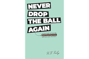 Never Drop the Ball Again: A little book on how the Ideal Client Experience will save your business.