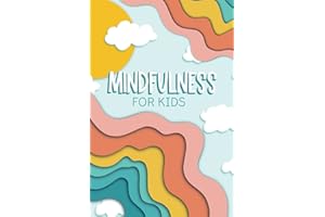 Mindfulness for Kids: A Journal for Children Age 6-12 to Stay Calm & Happy and to Reduce Anxiety