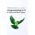 Programming in C Part Two: Advanced Data Types (Programming in C by Eucoding)
