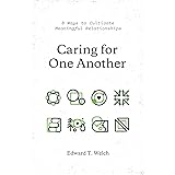 Caring for One Another: 8 Ways to Cultivate Meaningful Relationships