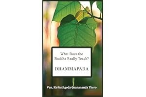 What Does the Buddha Really Teach? DHAMMAPADA: [Pali & English]
