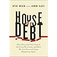 House of Debt: How They (and You) Caused the Great Recession, and How We Can Prevent It from Happening Again