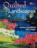 Quilted Landscapes: Machine-Embellished Fabric Images by 