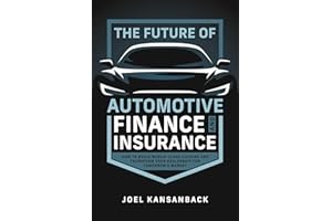 The Future of Automotive Finance and Insurance: How to Build World-Class Culture and Transform Your Dealership for Tomorrow's